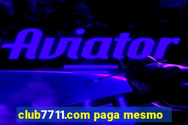 club7711.com paga mesmo